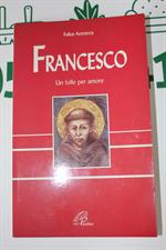 FRANCESCO un folle per amore di Felice Accrocca