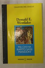 MA CHI HA RAPITO SASSI MANON? di Donald E. Westlake