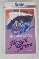 MOMENTI D'AMORE di Barbara Wood