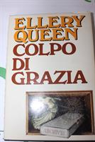 COLPO DI GRAZIA di E. Queen