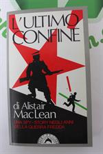 L'ULTIMO CONFINE  di Allistar Maclean