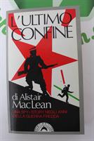 L'ULTIMO CONFINE  di Allistar Maclean